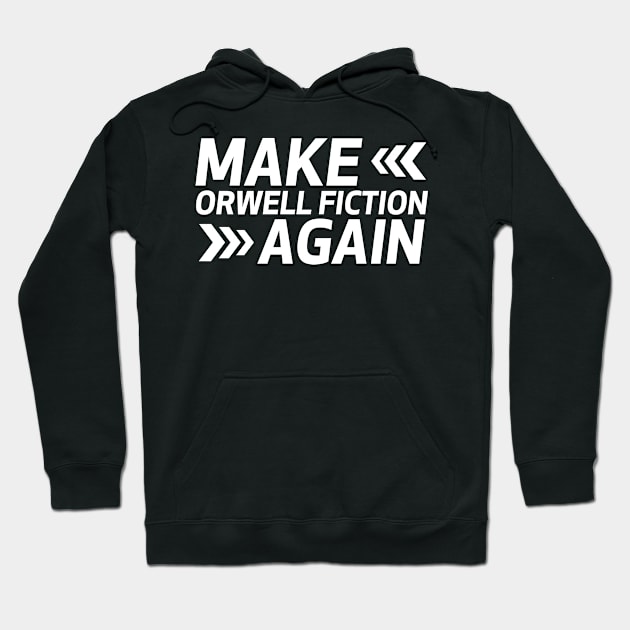 Make orwell fiction again Hoodie by archila